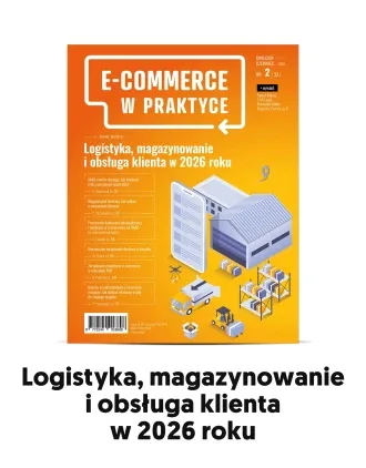 Logistyka, magazynowanie i obsługa klienta 2026: „E-commerce w Praktyce” nr 2 (33) 2026